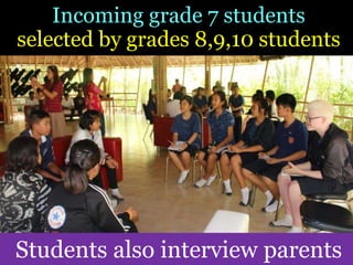 50
Incoming grade 7 students
selected by grades 8,9,10 students
Students also interview parents
 
