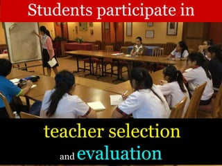 Students participate in
teacher selection
and evaluation
 