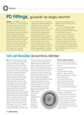 Haberler
32
PD’NİN bu güvenilirliğinin arkasında,
üretimindeki kalite ve titizlik yatmaktadır.
PD fittings, temper veya sfero döküm
olarak DIN (EN), İngiliz ve Amerikan
standartlarına uygun olarak üç farklı
diş standartında, 1/8” ila 6” arası çap
ölçülerinde gerek siyah gerekse daldırma
galvaniz olmak üzere çok geniş bir
yelpaze çeşitliliğinde üretilmektedir.
Üretim; son teknolojik işleme ekipmanları
ile yapılmakta, üretim boyunca yapılan
sıkı gözetim ve denetleme sayesinde
mükemmel ürün kalitesi sağlanmaktadır.
Üretimi tamamlanmış PD Fittingsler,
sevkiyattan önce tek tek hidrostatik
basınç testine tabii tutulmakta,
sızdırmazlığı kontrol edilip, olası
imalat hatalarına karşı kontrol edilerek
mekanik tesisat sektörünün kullanımına
sunulmaktadır. Ayrıca üretimin farklı
aşamalarında, döküm kalitesinin
mükemmeliyetini sağlamak üzere tesisin
teknolojik laboratuvarların da farklı
kimyasal analizler uygulanmaktadır.
Türkiye fittings pazarında en ucuz
değil ancak kalite/fiyat oranı açısından
en iyi marka olan PD fittingsleri, ileri
teknolojik üretim teknikleri ile ekonomik
ve kaliteli ürünleri mekanik tesisat
sektörünün kullanımına sunup güçlü
stok, ürün çeşitliliği, doğru ve zamanında
sağladığı hizmet anlayışı ile en iddialı
fittings markalarındandır. PD mekanik
tesisat sektörünün fittings ihtiyaçlarını
takip ederek bu doğrultuda gelecek
talepleri karşılama yeteneğini sürekli
geliştirmektedir.
PD müşteri memnuniyetini sürekli
sağlamaya çalışan, işbirliği yaptığı
firmalara saygı duyan ve devamlı kaliteyi
ilke edinen güçlü bir markadır.
Gazmer sertifika takip sistemine
kayıtlı PD fittingsleri TSE belgesinin
yanında Gost ( Rusya federasyonu)
ve UKR Sepro1-UKR Sepro2 (Ukranya
Cumhuriyeti) belgelerinin yanında özel
ve farklı standartlarda üretilen ürünlerin
konusunda da ayrıca hizmet vermektedir.
PD Fittings, ABD merkezli PARKER DAVIS
HVAC INTERNATIONAL, INC. firmasının
tescilli markasıdır.
JET nozüller, besleme havasının tahliye
noktasından işgal edilen bölgeye büyük
mesafe kat etmek zorunda olduğu
durumlarda tercih edilen çözümlerdir.
TROX şimdi gelişmiş, akustik ve teknik
olarak optimize edilmiş jet nozülü sizlere
sunmaktadır. Yeni TJN jet nozüller, başarılı
TROX DUK jet nozüllerden üretilmiştir.
Yeni ürün türü, estetik olarak çekici
olmasının yanında, daha fazla enerji
tasarrufu ve gelişmiş akustik özellikler
sağlar. Jet nozül tamamıyla yüksek
nitelikli polimerden yapılmıştır ve RAL
beyaz alüminyum veya saf beyaz olarak
sunulmaktadır. Çok yönlü jet nozüller
farklı sıcaklık koşullarında dahi geniş iç
mekanlarda konforlu bir iklim yaratır.
Opsiyon olarak sunulan ve kolayca
takılabilen swirl ünitesi teknik bir yeniliktir.
Tahliye aralığının iki aşamalı olarak %80
veya %60’a düşürülmesini sağlar ve küçük
alanlar için idealdir Benzersiz testere
dişi uçlara sahip hava kontrol klapeleri
sayesinde önemli akustik optimizasyon
sağlanır. Besleme hava akımı veya jet
için dönüş açısı +30° ile -30° aralığında
5°’lik aralıklarla ayarlanabilir; açı aynı
zamanda sınırlanabilir. Bu yenilikçi özellik
sayesinde, TJN jet nozül, istenen dönüş
açısına hassas olarak ayarlanabilir ve
hedeflenen konfor kriterlerine fiilen
ulaşılır. Bir başka yenilik de biçim bellekli
alaşımla (SMA) otomatik ayarlamadır.
Aynı zamanda bellekli metaller olarak da
anılan biçim bellekli alaşımlar, orijinal
şekillerini anımsarlar ve ısıtıldıklarında
önceki deforme şekle dönerler. Kompakt
biçim bellekli servomotor, besleme
havası sıcaklığındaki değişikliklere
hemen reaksiyon gösterebilecek biçimde
doğrudan jet nozülün hava akışına
yerleştirilir. SMA etkisi ile, jet nozülün
dönüş açısı yaklaşık 18 °C ile 28 °C
sıcaklık aralığında otomatik olarak
ayarlanır; sonuç olarak işgal edilen
bölgedeki konfor kriterleri
sağlanır. Ayarlama,
konvansiyonel
genişleme
malzemelerinden
daha hızlı
gerçekleşir.
Servomotora
veya geniş
kablolamaya
ihtiyaç yoktur.
TJN jet nozülün avantajları
• Optimum nozül konturları sayesinde
DUK jet nozüllerden 6 dB’ye kadar daha
az gürültü
• Jet açısı ayarlanabilir, sınırlanabilir ve
sabitlenebilir
• Daha küçük alanlar için tahliye
aralığının iki aşamalı düşürülmesi
• RAL beyaz alüminyum veya saf beyaz
yüksek nitelikli polimer
• Tahliye segmanındaki bayonet
aksesuarı sayesinde kolay montaj
• Biçim bellekli alaşımdan yapılan
servomotor sayesinde kısa tepki
süresine sahip kendinden ayarlanabilir
model
• Düz harici motor, kompakt montaj ve
artan enerji verimliliği sağlar
• TROX Sıcaklık Farkı Kontrol (TDC)
ile motorlu nozül için kontrol giriş
sinyali ve gerekirse ölçüm ve
kontrol sistemleriyle entegrasyon
• Kanal (dikdörtgen veya daire)
veya direkt bağlantı için beş ebat
• Tüm modeller için görünür alanlarda
dış gövde seçeneği
PD Fittings, güvenilir ve doğru tercihtir
TJN Jet Nozüller ile konforlu iklimler
 