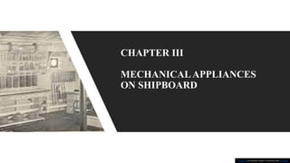 CHAPTER III
MECHANICALAPPLIANCES
ON SHIPBOARD
This Photo by Unknown Author is licensed under CC BY-SA
 