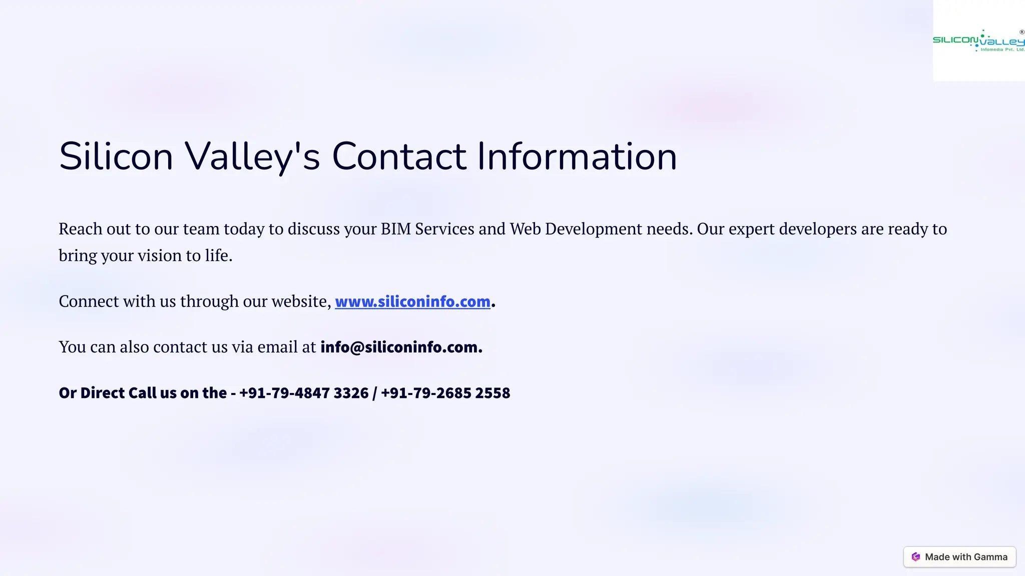 Silicon Valley's Contact Information
Reach out to our team today to discuss your BIM Services and Web Development needs. Our expert developers are ready to
bring your vision to life.
Connect with us through our website, www.siliconinfo.com.
You can also contact us via email at info@siliconinfo.com.
Or Direct Call us on the - +91-79-4847 3326 / +91-79-2685 2558
 