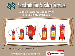 www.sanskrutisafetyservices.com
Leading Trader & Suppliers of
Fire & Safety Products
 