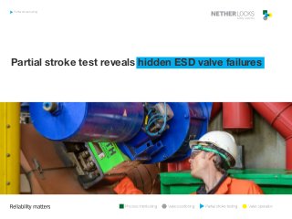 Partial stroke testing
Partial stroke test reveals hidden ESD valve failures
 