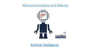 Mechanical Systems and Robotics
Artificial Intelligence
 