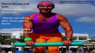 There are three parts to all
levers:
• Fulcrum - the point at which
the lever rotates.
• Input force (also called the
effort) - the force applied to
the lever.
• Output force (also called the
load) - the force applied by the
lever to move the load.
 