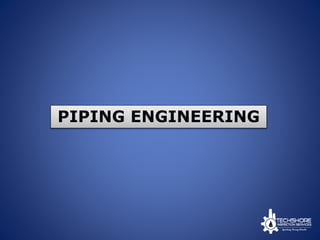 PIPING ENGINEERING
 