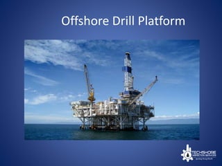 Offshore Drill Platform
 