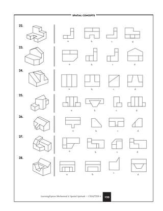 LearningExpress Mechanical  Spatial Aptitude • CHAPTER 4 123
22.
23.
24.
25.
26.
27.
28.
a. b.
c.
d.
a.
b. c. d.
a. b. c. d.
a. b. c. d.
a. b. c. d.
a. b. c. d.
a. b. c. d.
–SPATIAL CONCEPTS–
 