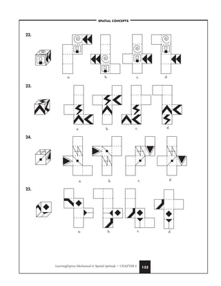 LearningExpress Mechanical  Spatial Aptitude • CHAPTER 4 133
22.
23.
24.
25.
a. b. c. d.
a. b. c. d.
a. b. c. d.
a. b. c. d.
–SPATIAL CONCEPTS–
 
