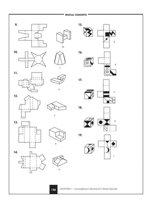 CHAPTER 4 • LearningExpress Mechanical  Spatial Aptitude
136
9.
10.
11.
12.
13.
14.
15.
16.
17.
18.
19.
c.
b.
b.
d.
d.
a.
a.
c.
a.
c.
b.
–SPATIAL CONCEPTS–
 