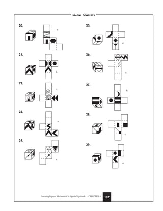 LearningExpress Mechanical  Spatial Aptitude • CHAPTER 4 137
20.
21.
22.
23.
24.
25.
26.
27.
28.
29.
a.
c.
b.
a.
d.
c.
a.
c.
b.
a.
–SPATIAL CONCEPTS–
 