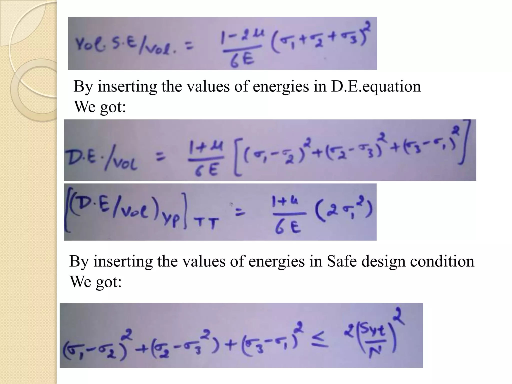 By inserting the values of energies in D.E.equation
We got:
By inserting the values of energies in Safe design condition
We got:
 