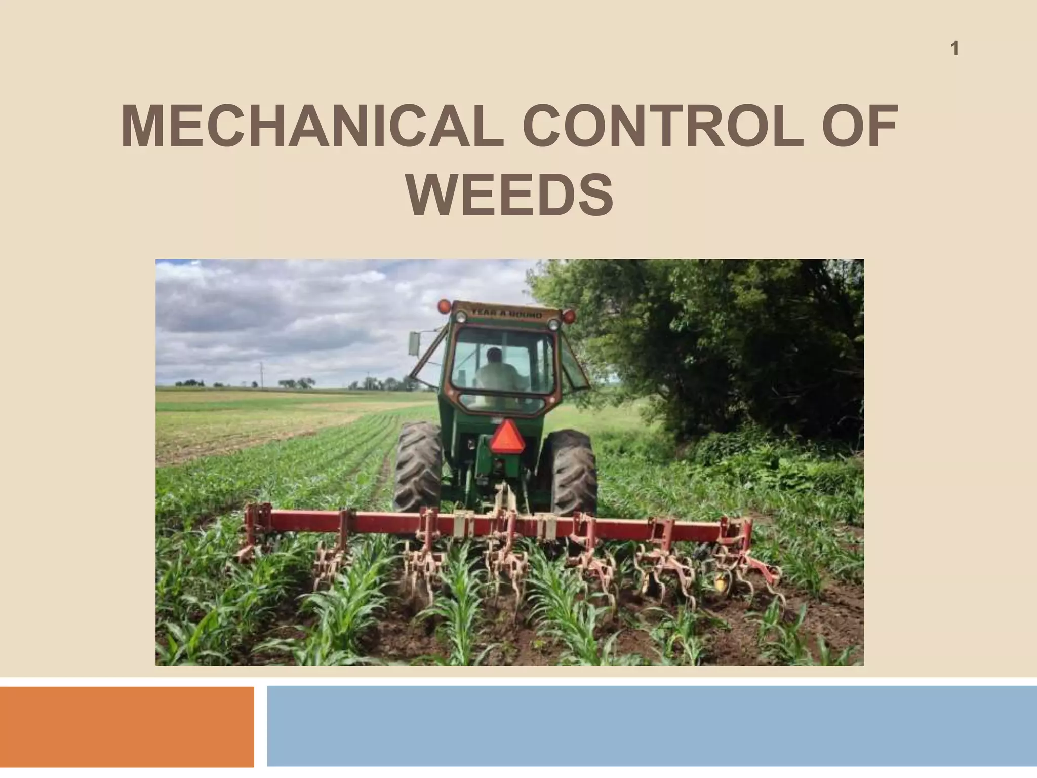 MECHANICAL CONTROL OF
WEEDS
1