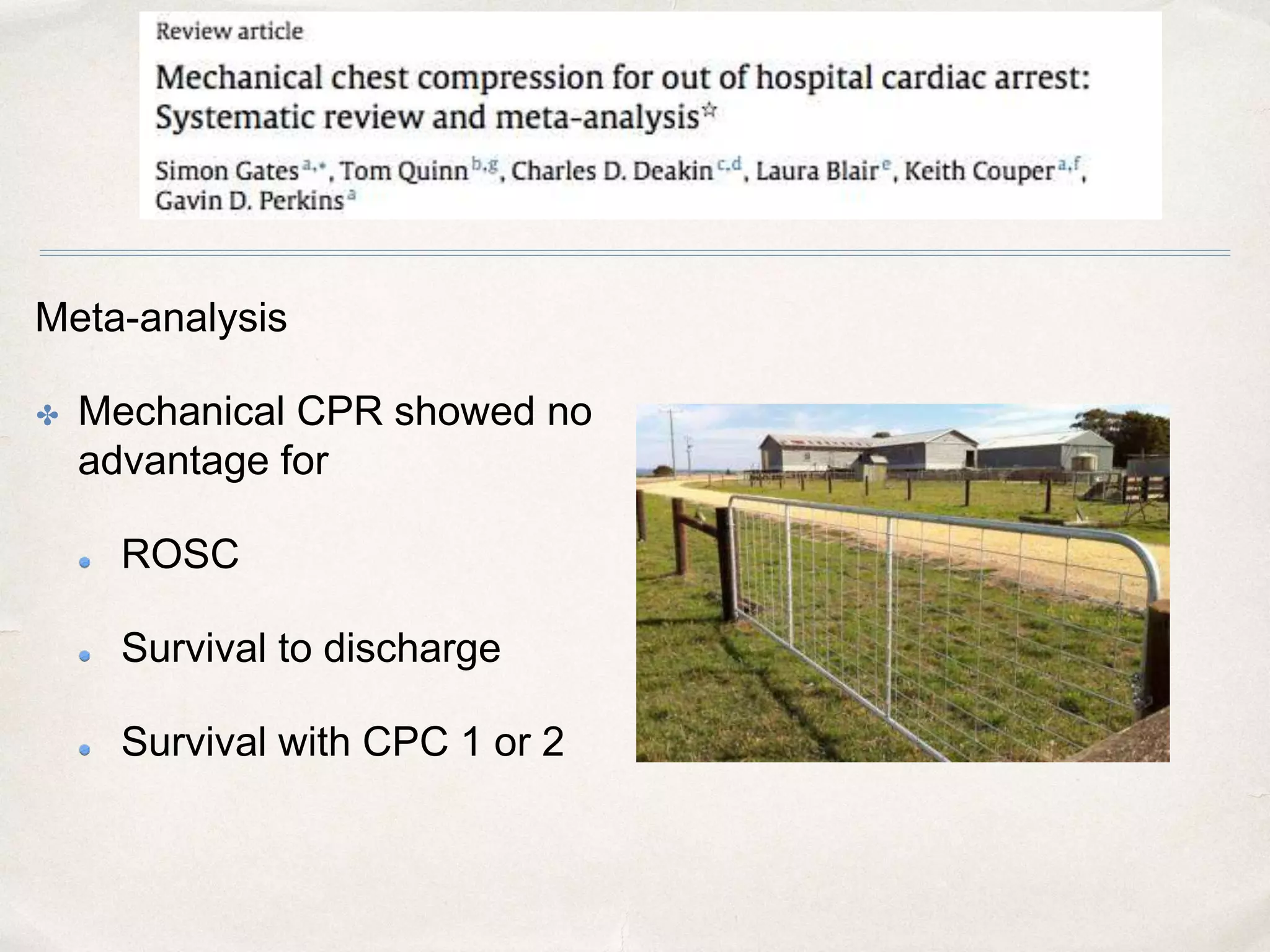 Meta-analysis
✤ Mechanical CPR showed no
advantage for
ROSC
Survival to discharge
Survival with CPC 1 or 2
 
