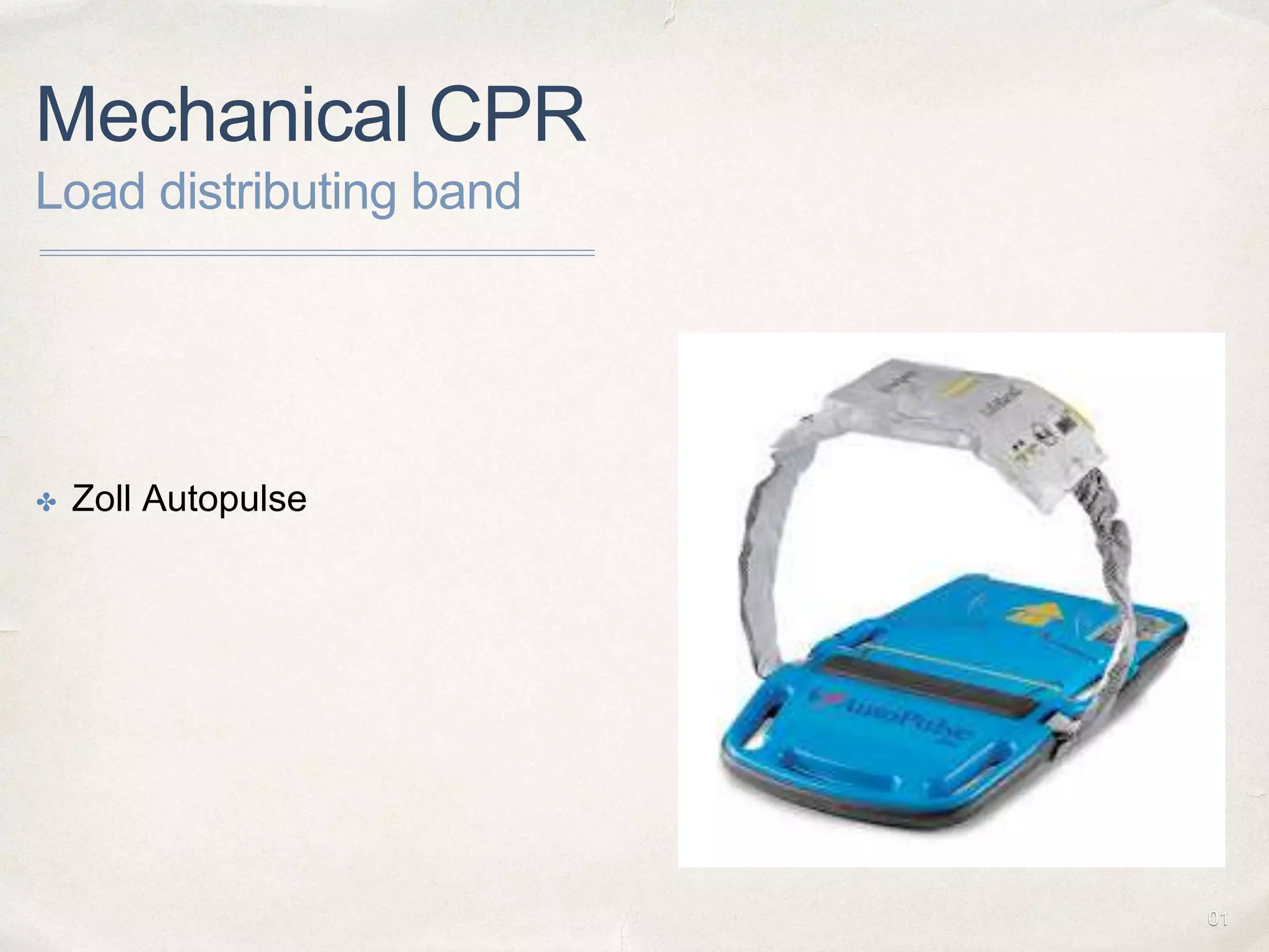 01
Mechanical CPR
Load distributing band
✤ Zoll Autopulse
 