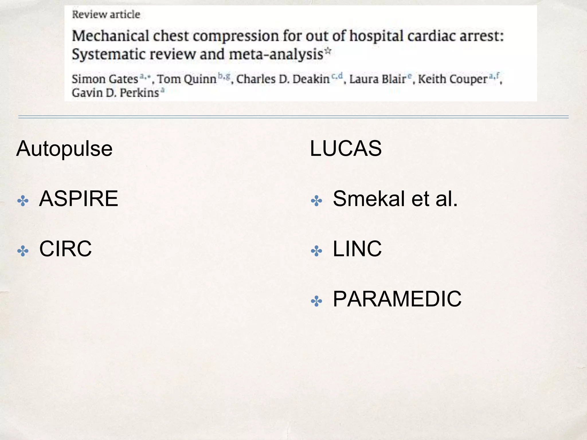 Autopulse
✤ ASPIRE
✤ CIRC
LUCAS
✤ Smekal et al.
✤ LINC
✤ PARAMEDIC
 