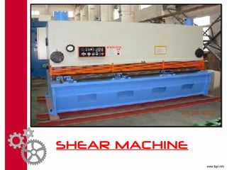 SHEAR MACHINE
 