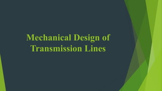 Mechanical Design of
Transmission Lines
 