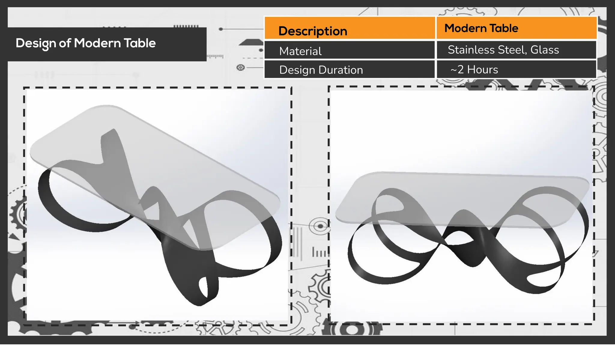 Material
Design Duration ~2 Hours
Stainless Steel, Glass
 