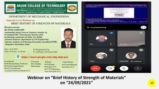 Webinar on “Brief History of Strength of Materials”
on “24/09/2021” 15
 