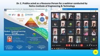Dr. C. Prabha acted as a Resource Person for a webinar conducted by
Nehru Institute of Engineering & Technology
25
 