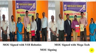 MOU Signing
Anna University FDP by
G. Manojkumar
MOU Signed with YOI Robotics MOU Signed with Mega Tech
27
 