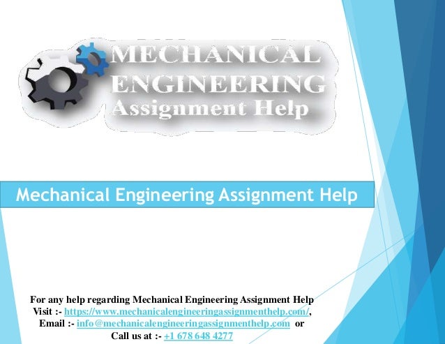 Mechanical Engineering Assignment Help
For any help regarding Mechanical Engineering Assignment Help
Visit :- https://www.mechanicalengineeringassignmenthelp.com/,
Email :- info@mechanicalengineeringassignmenthelp.com or
Call us at :- +1 678 648 4277
 