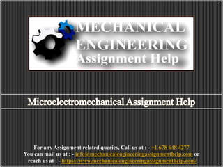 For any Assignment related queries, Call us at : - +1 678 648 4277
You can mail us at : - info@mechanicalengineeringassignmenthelp.com or
reach us at : - https://www.mechanicalengineeringassignmenthelp.com/
 