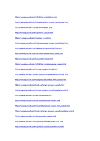 http://www.cecvessels.com/cylindrical-vertical-tanks.html
http://www.cecvessels.com/china-separation-vessels-manufacturer.html
http://www.cecvessels.com/horizontal-vessel.html
http://www.cecvessels.com/separation-vessels.html
http://www.cecvessels.com/pressure-vessel.html
http://www.cecvessels.com/vertical-pressure-vessels-manufacturer.html
http://www.cecvessels.com/pressure-vessel-manufacturer.html
http://www.cecvessels.com/horizontal-vessels-manufacturer.html
http://www.cecvessels.com/horizontal-vessels.html
http://www.cecvessels.com/cylindrical-vertical-pressure-vessels.html
http://www.cecvessels.com/storage-pressure-vessel.html
http://www.cecvessels.com/reaction-pressure-vessel-manufacturer.html
http://www.cecvessels.com/filter-pressure-vessels-manufacturer.html
http://www.cecvessels.com/heat-exchanger-pressure-vessels.html
http://www.cecvessels.com/storage-pressure-vessel-manufacturer.html
http://www.cecvessels.com/reaction-vessels.html
http://www.cecvessels.com/horizontal-pressure-vessels.html
http://www.cecvessels.com/horizontal-pressure-vessels-manufacturer.html
http://www.cecvessels.com/heat-exchanger-pressure-vessel-manufacturer.html
http://www.cecvessels.com/filter-pressure-vessels.html
http://www.cecvessels.com/separation-vessel-manufacturer.html
http://www.cecvessels.com/separation-vessels-manufacturer.html
 