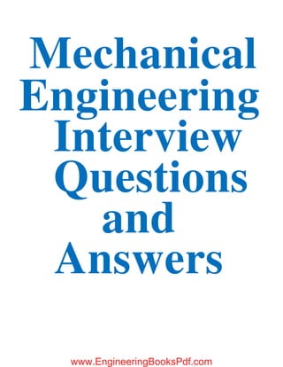 Mechanical
Engineering
Interview
Questions
and
Answers
www.EngineeringBooksPdf.com
 