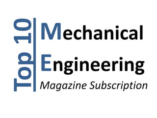 Top 10   Mechanical
         Engineering
         Magazine Subscription
 