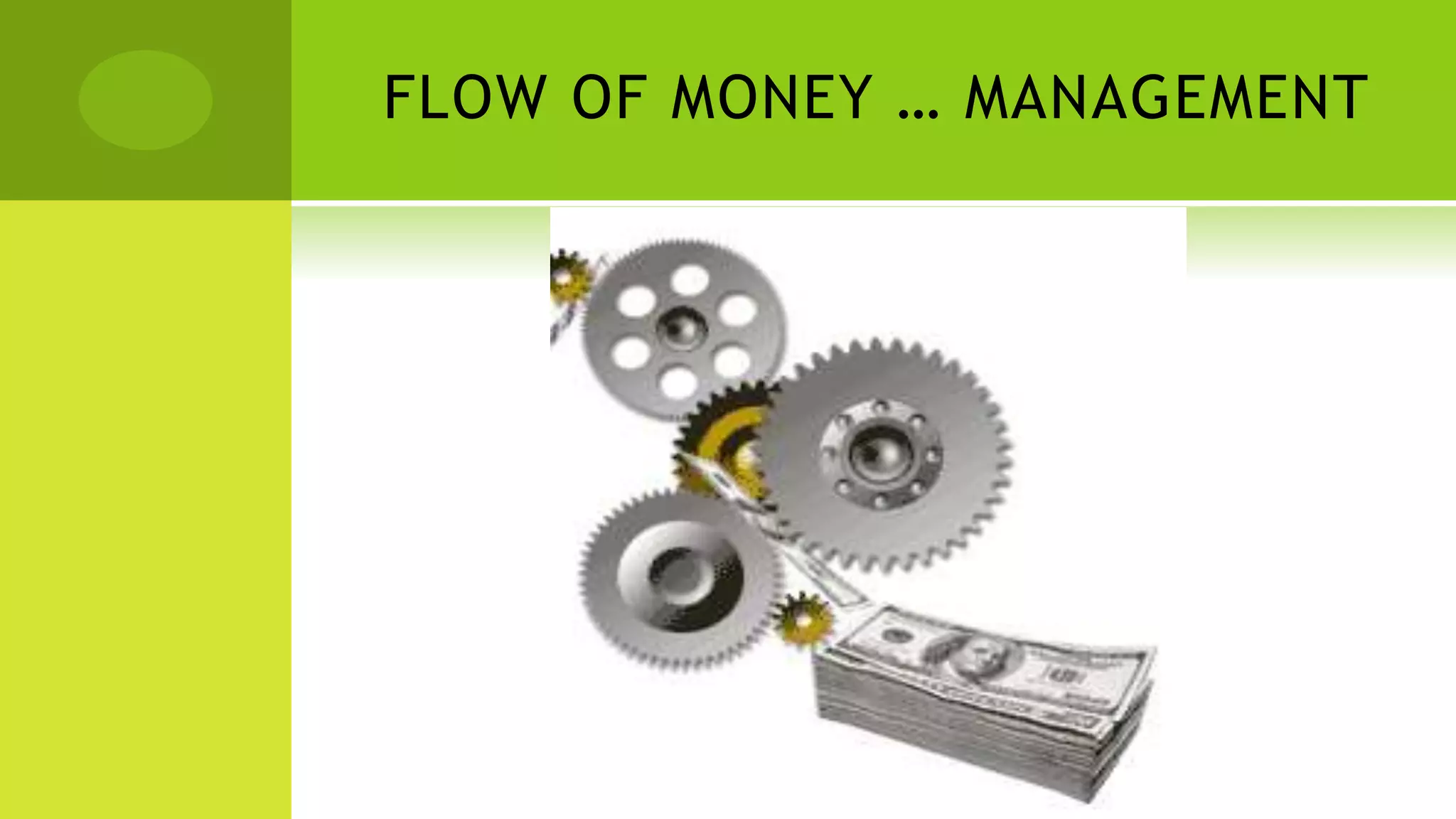 FLOW OF MONEY … MANAGEMENT
 