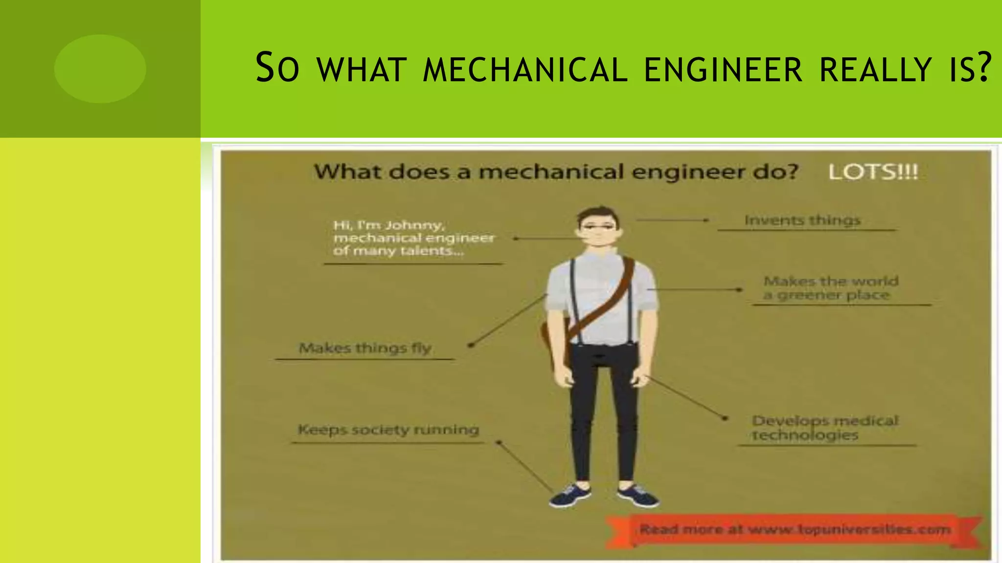 SO WHAT MECHANICAL ENGINEER REALLY IS?
 
