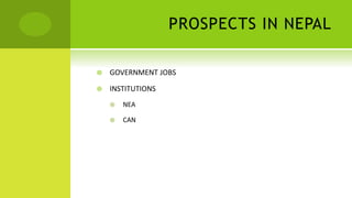 PROSPECTS IN NEPAL
 GOVERNMENT JOBS
 INSTITUTIONS
 NEA
 CAN
 