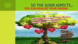 SO THE GOOD ASPECTS…
 YOU CAN REALIZE YOUR DREAM.
 
