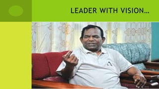 LEADER WITH VISION…
 