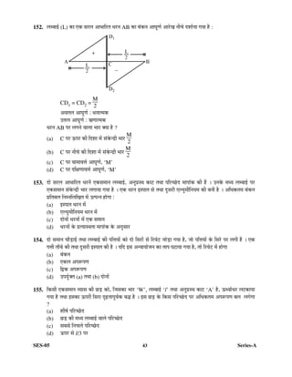 SES-05 43 Series-A
152. »Ö´²ÖÖ‡Ô (L) ÛúÖ ‹Ûú ÃÖ¸ü»Ö †Ö¬ÖÖ×¸üŸÖ ¬Ö¸ü®Ö AB ÛúÖ ²ÖÓÛú®Ö †Ö‘ÖæÞÖÔ †Ö¸êüÜÖ ®Öß“Öê ¤ü¿ÖÖÔµÖÖ ÝÖµÖÖ Æîü :
CD1 = CD2 =
M
2
†¾ÖŸÖ»Ö †Ö‘ÖæÞÖÔ : ¬Ö®ÖÖŸ´ÖÛú
ˆ¢Ö»Ö †Ö‘ÖæÞÖÔ : ŠúÞÖÖŸ´ÖÛú
¬Ö¸ü®Ö AB ¯Ö¸ü »ÖÝÖ®Öê ¾ÖÖ»ÖÖ ³ÖÖ¸ü ŒµÖÖ Æîü ?
(a) C ¯Ö¸ü ‰ú¯Ö¸ü Ûúß ×¤ü¿ÖÖ ´Öë ÃÖÓÛêú®¦üß ³ÖÖ¸ü
M
2
(b) C ¯Ö¸ü ®Öß“Öê Ûúß ×¤ü¿ÖÖ ´Öë ÃÖÓÛêú®¦üß ³ÖÖ¸ü
M
2
(c) C ¯Ö¸ü ¾ÖÖ´ÖÖ¾Ö¢ÖÔ †Ö‘ÖæÞÖÔ, ‘M’
(d) C ¯Ö¸ü ¤ü×õÖÞÖÖ¾Ö¢ÖÔ †Ö‘ÖæÞÖÔ, ‘M’
153. ¤üÖê ÃÖ¸ü»Ö †Ö¬ÖÖ×¸üŸÖ ¬Ö¸ü®Öë ‹ÛúÃÖ´ÖÖ®Ö »Ö´²ÖÖ‡Ô, †®Öã¯ÖÏÃ£Ö ÛúÖ™ü ŸÖ£ÖÖ ¯Ö×¸ü“”êû¤ü ´ÖÖ¯ÖÖÓÛú Ûúß Æïü … ˆ®ÖÛêú ´Ö¬µÖ »Ö´²ÖÖ‡Ô ¯Ö¸ü
‹ÛúÃÖ´ÖÖ®Ö ÃÖÓÛêú®¦üß ³ÖÖ¸ü »ÖÝÖÖµÖÖ ÝÖµÖÖ Æîü … ‹Ûú ¬Ö¸ü®Ö ‡Ã¯ÖÖŸÖ ÃÖê ŸÖ£ÖÖ ¤æüÃÖ¸üß ‹»µÖã´Öß×®ÖµÖ´Ö Ûúß ²Ö®Öß Æîü … †×¬ÖÛúŸÖ´Ö ²ÖÓÛú®Ö
¯ÖÏ×ŸÖ²Ö»Ö ×®Ö´®Ö×»Ö×ÜÖŸÖ ´Öë ˆŸ¯Ö®®Ö ÆüÖêÝÖÖ :
(a) ‡Ã¯ÖÖŸÖ ¬Ö¸ü®Ö ´Öë
(b) ‹»µÖã´Öß×®ÖµÖ´Ö ¬Ö¸ü®Ö ´Öë
(c) ¤üÖê®ÖÖë ¬Ö¸ü®ÖÖë ´Öë ‹Ûú ÃÖ´ÖÖ®Ö
(d) ¬Ö¸ü®ÖÖë Ûêú ¯ÖÏŸµÖÖÃ£ÖŸÖÖ ´ÖÖ¯ÖÖÓÛú Ûêú †®ÖãÃÖÖ¸ü
154. ¤üÖê ÃÖ´ÖÖ®Ö “ÖÖî›ÌüÖ‡Ô ŸÖ£ÖÖ »Ö´²ÖÖ‡Ô Ûúß ¯Ö×¢ÖµÖÖë ÛúÖê ¤üÖê ×ÃÖ¸üÖë ÃÖê ×¸ü¾Öê™ü •ÖÖê›ÌüÖ ÝÖµÖÖ Æîü, •ÖÖê ¯Ö×¢ÖµÖÖë Ûêú ×ÃÖ¸êü ¯Ö¸ü »ÖÝÖß Æïü … ‹Ûú
¯Ö¢Öß ŸÖÖÑ²Öê Ûúß ŸÖ£ÖÖ ¤æüÃÖ¸üß ‡Ã¯ÖÖŸÖ Ûúß Æîü … µÖ×¤ü ‡ÃÖ †®¾ÖÖµÖÖê•Ö®Ö ÛúÖ ŸÖÖ¯Ö ‘Ö™üÖµÖÖ ÝÖµÖÖ Æîü, ŸÖÖê ×¸ü¾Öê™ü ´Öë ÆüÖêÝÖÖ
(a) ²ÖÓÛú®Ö
(b) ‹Ûú»Ö †¯Öºþ¯ÖÞÖ
(c) ×«üÛú †¯Öºþ¯ÖÞÖ
(d) ˆ¯ÖµÖãÔŒŸÖ (a) ŸÖ£ÖÖ (b) ¤üÖê®ÖÖë
155. ×ÛúÃÖß ‹ÛúÃÖ´ÖÖ®Ö ¾µÖÖÃÖ Ûúß ”û›Ìü ÛúÖê, ×•ÖÃÖÛúÖ ³ÖÖ¸ü ‘W’, »Ö´²ÖÖ‡Ô ‘l’ ŸÖ£ÖÖ †®Öã¯ÖÏÃ£Ö ÛúÖ™ü ‘A’ Æîü, ‰ú¬¾ÖÖÔ¬Ö¸ü »Ö™üÛúÖµÖÖ
ÝÖµÖÖ Æîü ŸÖ£ÖÖ ‡ÃÖÛúÖ ‰ú¯Ö¸üß ×ÃÖ¸üÖ ¥üœÌüŸÖÖ¯Öæ¾ÖÔÛú ²Ö¨ü Æîü … ‡ÃÖ ”û›Ìü Ûêú ×ÛúÃÖ ¯Ö×¸ü“”êû¤ü ¯Ö¸ü †×¬ÖÛúŸÖ´Ö †¯Öºþ¯ÖÞÖ ²Ö»Ö »ÖÝÖêÝÖÖ
?
(a) ¿ÖßÂÖÔ ¯Ö×¸ü“”êû¤ü
(b) ”û›Ìü Ûúß ´Ö¬µÖ »Ö´²ÖÖ‡Ô ¾ÖÖ»Öê ¯Ö×¸ü“”êû¤ü
(c) ÃÖ²ÖÃÖê ×®Ö“Ö»Öê ¯Ö×¸ü“”êû¤ü
(d) ‰ú¯Ö¸ü ÃÖê l/3 ¯Ö¸ü
 
