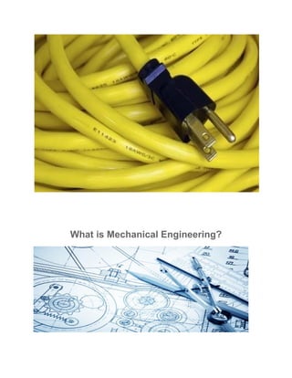 What is Mechanical Engineering?
 