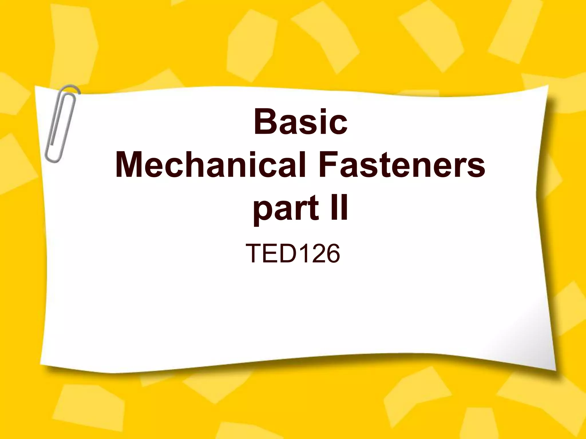 Mechanical Fasteners - Part II.ppt