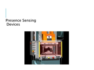 Presence Sensing
Devices
 