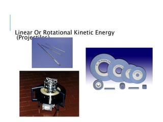Linear Or Rotational Kinetic Energy
(Projectiles)
 
