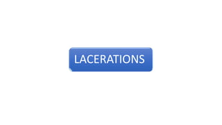 LACERATIONS
 