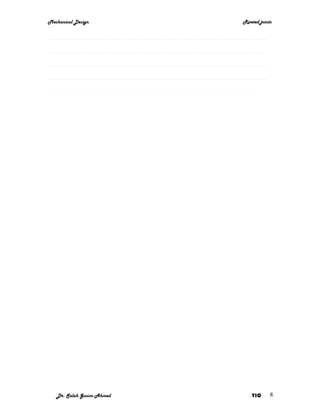 Mechanical Design          Riveted joints


………………………………………………………………………………
………………………………………………………………………………
………………………………………………………………………………
………………………………………………………………………………
……………………………………………………………………………




   Dr. Salah Gasim Ahmed       YIC      8
 