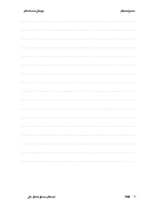 Mechanical Design          Riveted joints


.…………………………………………………………………………………

.…………………………………………………………………………………

.…………………………………………………………………………………

.…………………………………………………………………………………

.…………………………………………………………………………………

.…………………………………………………………………………………

.…………………………………………………………………………………

.…………………………………………………………………………………

.…………………………………………………………………………………

.…………………………………………………………………………………

.…………………………………………………………………………………

.…………………………………………………………………………………

.…………………………………………………………………………………

.…………………………………………………………………………………

.…………………………………………………………………………………

.…………………………………………………………………………………

.…………………………………………………………………………………




   Dr. Salah Gasim Ahmed       YIC      6
 