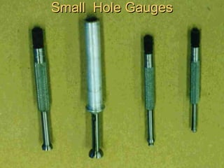 Small Hole GaugesSmall Hole Gauges
 