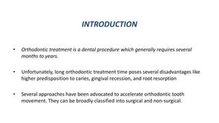 INTRODUCTION
• Orthodontic treatment is a dental procedure which generally requires several
months to years.
• Unfortunate...