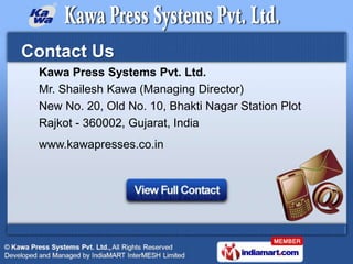 Contact Us
 Kawa Press Systems Pvt. Ltd.
 Mr. Shailesh Kawa (Managing Director)
 New No. 20, Old No. 10, Bhakti Nagar Stat...