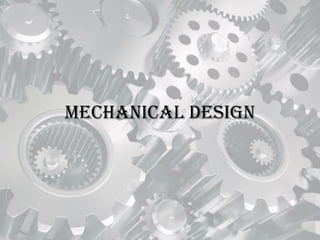 MECHANICAL DESIGN
 