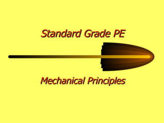 Standard Grade PE Mechanical Principles 