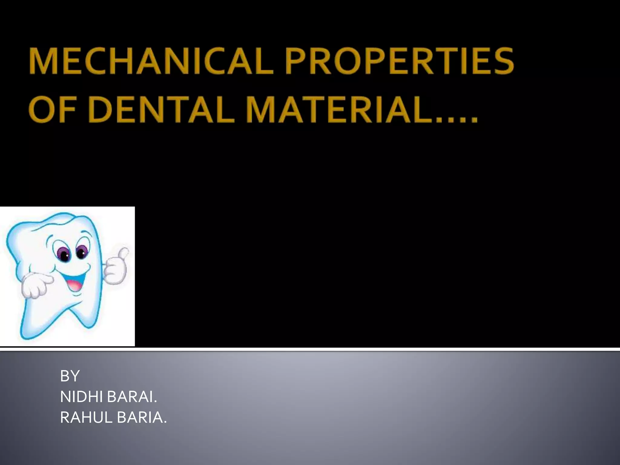 MECHANICAL PROPERTIES OF DENTAL MATERIALS PPT